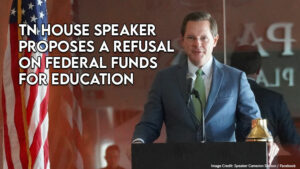 TN House Speaker Proposes A Refusal On Federal Funds For Education