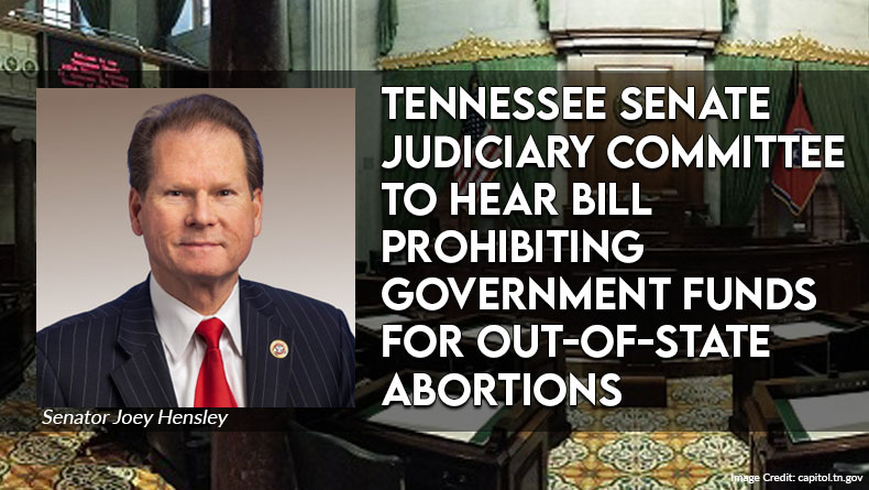 TN Senate Judiciary Committee To Hear Bill Prohibiting Government Funds For Out-of-State Abortions