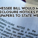 Tennessee Bill Would Move Foreclosure Notices From Newspapers To State Website