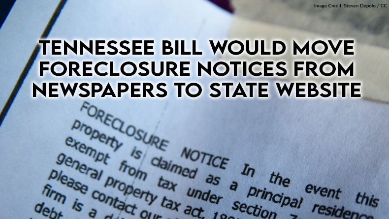 Tennessee Bill Would Move Foreclosure Notices From Newspapers To State Website