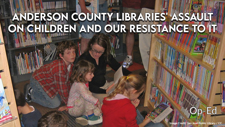 Anderson County Libraries' Assault On Children And Our Resistance To It (Op-Ed)