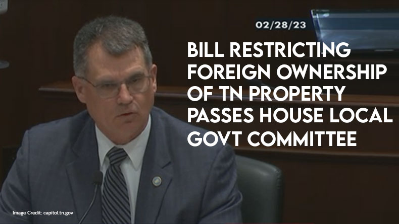 Bill Restricting Foreign Ownership of Property in TN Receives Passage in House Local Government Committee