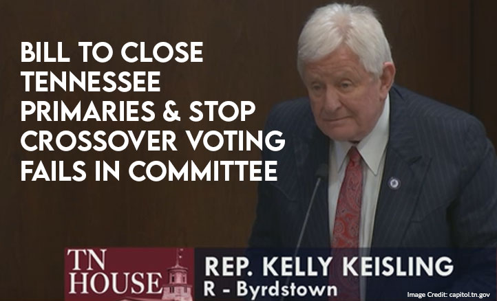 Bill To Close Tennessee Primaries And Stop Crossover Voting Fails In Committee