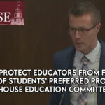 Bill To Protect Educators From Forced Usage Of Students’ Preferred Pronouns Passes House Education Committee