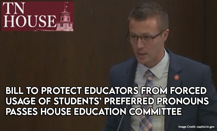 Bill To Protect Educators From Forced Usage Of Students’ Preferred Pronouns Passes House Education Committee