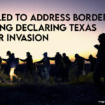 Bills Filed To Address Border Crisis, Including Declaring Texas Is Under Invasion