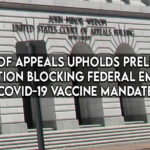 Court Of Appeals Upholds Preliminary Injunction Blocking Federal Employee COVID-19 Vaccine Mandate