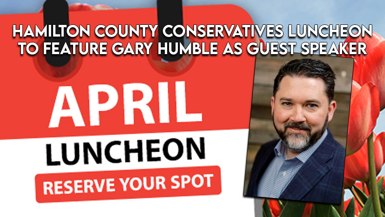 Hamilton County Conservatives Luncheon To Feature Gary Humble As Guest Speaker