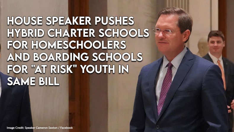 House Speaker Pushes Hybrid Charter Schools For Homeschoolers And Boarding Schools For "At Risk" Youth In Same Bill