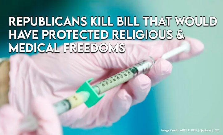 Republicans Kill Bill That Would Have Protected Religious And Medical Freedoms