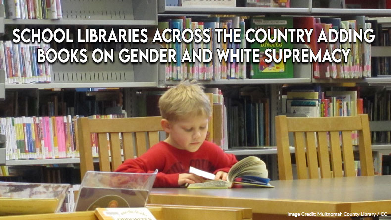 School Libraries Across The Country Adding Books On Gender And White Supremacy