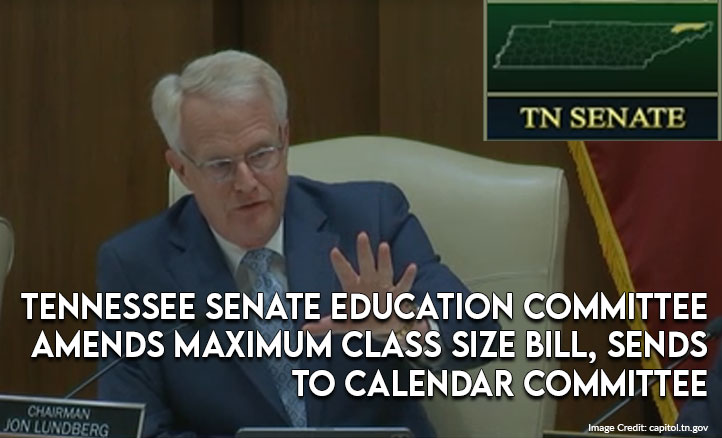 TN Senate Education Committee Amends Maximum Class Size Bill And Sends To Calendar Committee