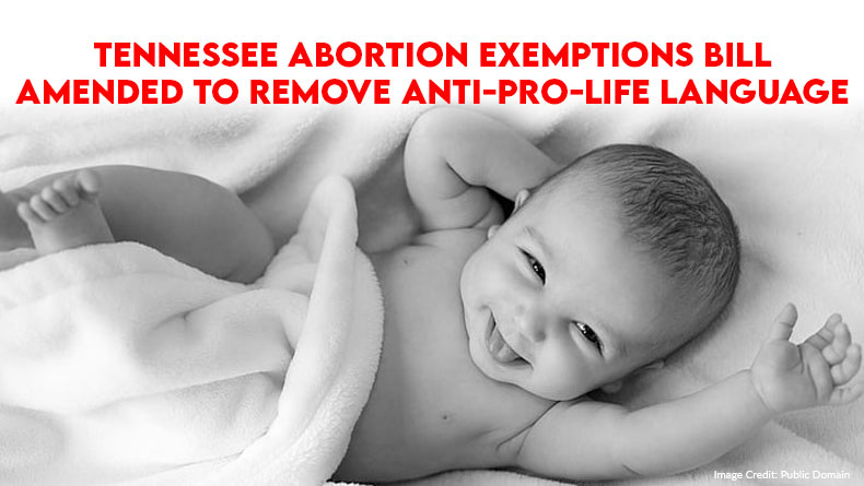 Tennessee Abortion Exemptions Bill Amended To Remove Anti-Pro-Life Language