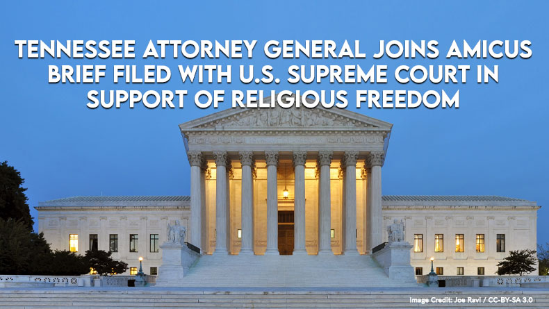 Tennessee Attorney General Joins Amicus Brief Filed With U.S. Supreme Court In Support Of Religious Freedom