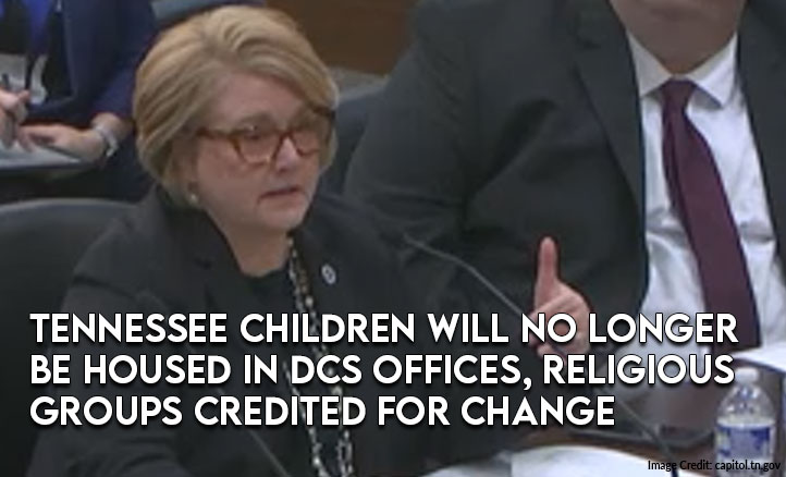 Tennessee Children Will No Longer Be Housed In DCS Offices, Religious Groups Credited For Change