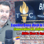 Expelled Dems Back In The House, Conservatives Vs. Leftists Battleground, RINOs want to bypass 2A, Gay Dancing For Elementary Kids, Illegal Aliens Voting In TN?, Vaccinating Kids w/o Parents Consent, Training Racism & Much More - The TennCon Big 7!
