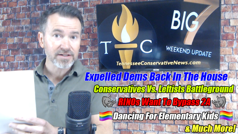 Expelled Dems Back In The House, Conservatives Vs. Leftists Battleground, RINOs want to bypass 2A, Gay Dancing For Elementary Kids, Illegal Aliens Voting In TN?, Vaccinating Kids w/o Parents Consent, Training Racism & Much More - The TennCon Big 7!