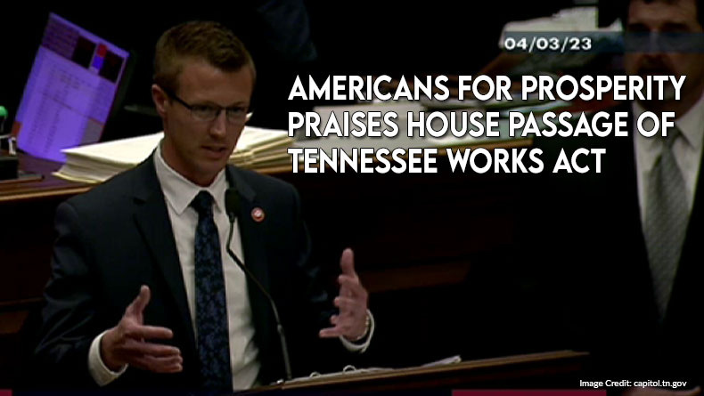 Americans For Prosperity Praises House Passage Of Tennessee Works Act