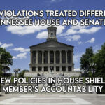 Ethics Violations Treated Differently In Tennessee House and Senate, New Policies In House Shield Members Accountability