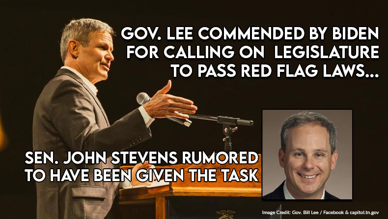 Gov. Lee Commended By Biden For Calling On TN Legislature To Pass Red Flag Laws, Senator John Stevens Rumored To Have Been Given The Task