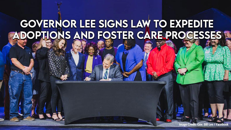 Governor Lee Signs Law To Expedite Adoptions And Foster Care Processes