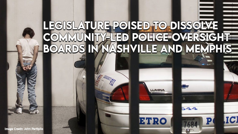 Legislature Poised To Dissolve Community-Led Police Oversight Boards In Nashville And Memphis