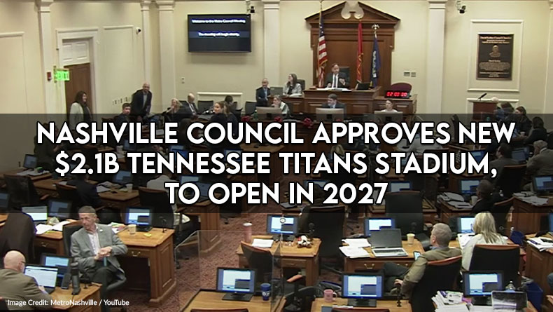 Nashville Council Approves New $2.1B Tennessee Titans Stadium, To Open In 2027