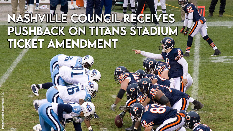 Nashville Council Receives Pushback On Titans Stadium Ticket Amendment