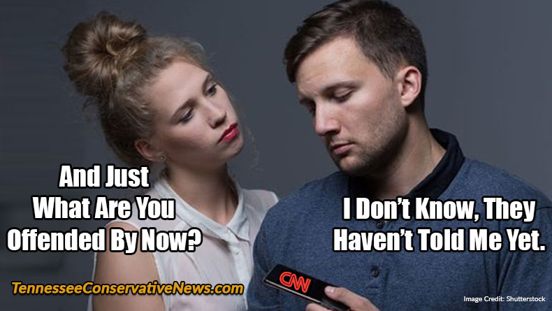 And Just What Are You Offended By Now? I Don't Know, They Haven't Told Me Yet. Mainstream Media Meme CNN