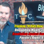 Training TN Kids How To Protest, Retaliation Against Conservatives, Demanding Manifesto Release, Republicans Could Have Stopped Gender Mutilation, Patient's Rights A No-Go & Much More! The TennCon Big 7!