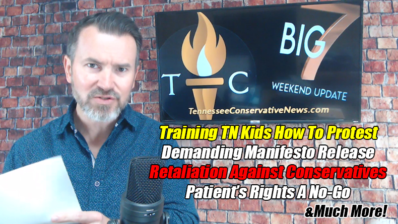 Training TN Kids How To Protest, Retaliation Against Conservatives, Demanding Manifesto Release, Republicans Could Have Stopped Gender Mutilation, Patient's Rights A No-Go & Much More! The TennCon Big 7!