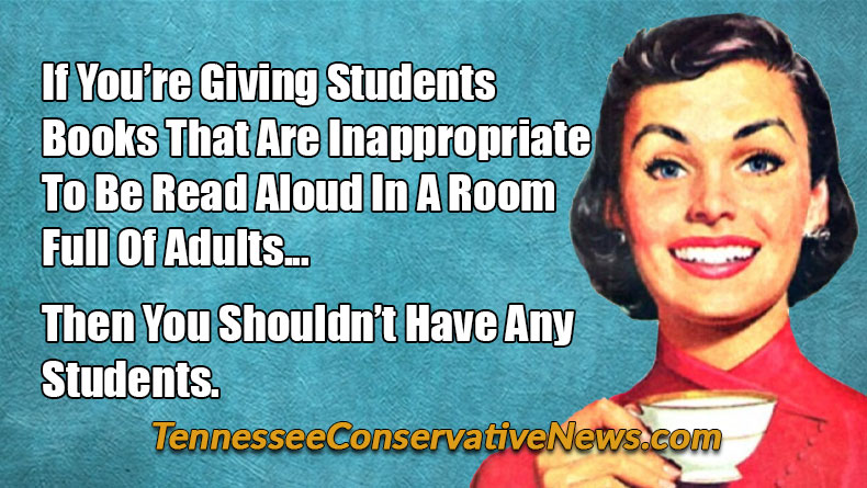 If You’re Giving Students Books That Are Inappropriate To Be Read Aloud In A Room Full Of Adults... Then You Shouldn’t Have Any Students. - Meme