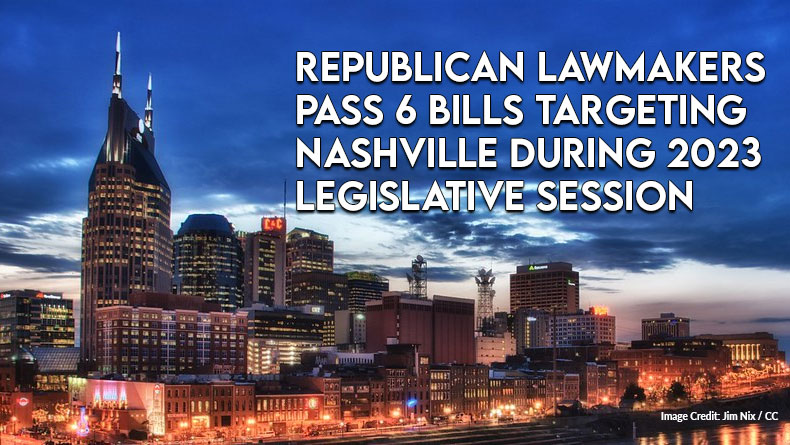 Republican Lawmakers Pass Six Bills Targeting Nashville During 2023 Legislative Session