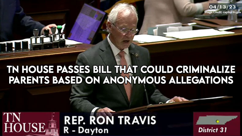 TN House Passes Bill That Could Criminalize Parents Based On Anonymous Allegations