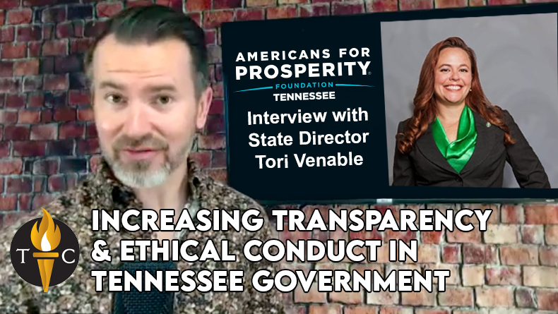 Increasing Transparency & Ethical Conduct In Tennessee Government [Interview With Americans for Prosperity TN’s Tori Venable]