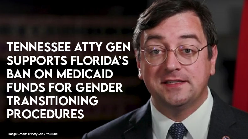 Tennessee Attorney General Supports Florida’s Ban On Medicaid Funds For Gender Transitioning Procedures