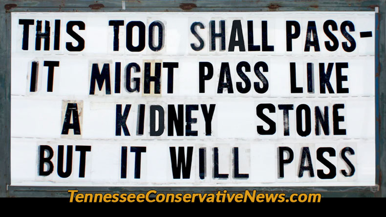 This Too Shall Pass... It Might Pass Like A Kidney Stone, But It Will Pass. - Meme