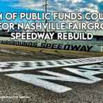 $120M Of Public Funds Could Be Used For Nashville Fairgrounds Speedway Rebuild