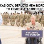 Texas Governor Deploys New Border Force To Fight 'Catastrophic Disaster' As Title 42 Ends