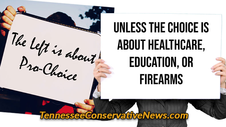 The Left Is About Pro-Choice... Unless The Choice Is About Healthcare Education Or Firearms - Meme