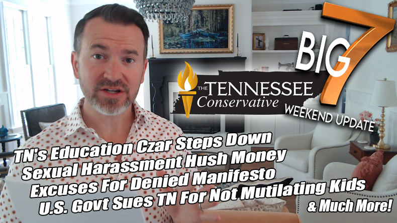 TN's Education Czar Steps Down, Sexual Harassment Hush Money, Excuses For Denied Manifesto, U.S. Govt Sues TN For Not Mutilating Kids & Much More! The TennCon Big 7!