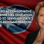 Controversial Conservative Voice In TN Education Appointed To Serve On State's Standards Recommendation Committee