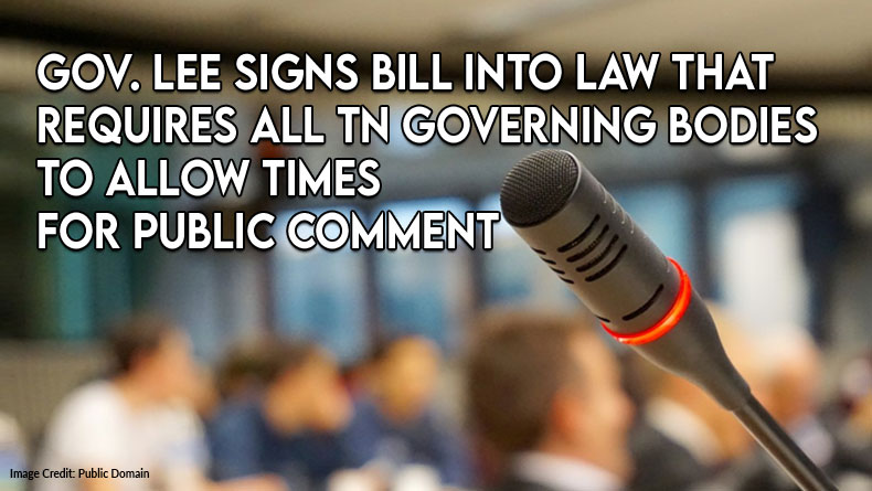 Gov. Lee Signs Bill Into Law That Requires TN Governing Bodies To Allow Times For Public Comment