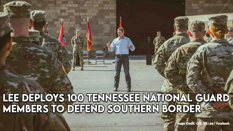 Governor Lee Deploys 100 Tennessee National Guard Members To Defend Southern Border