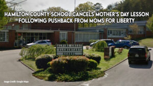 Hamilton County School Cancels Mother’s Day Lesson Following Pushback From Moms For Liberty