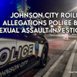 Johnson City Roiled Over Allegations Police Botched Sexual Assault Investigations