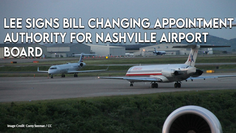 Lee Signs Bill Changing Appointment Authority For Nashville Airport Board