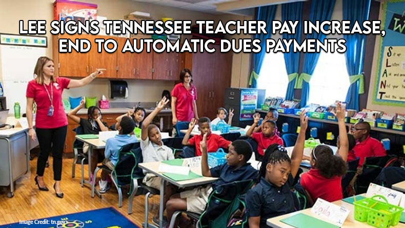 Lee Signs Tennessee Teacher Pay Increase, End To Automatic Dues Payments