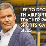 Lee To Decide On Tennessee Airports, Teacher Pay And Sports Gambling Bills