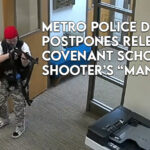 Metro Police Department Postpones Release of Covenant School Shooter’s “Manifesto”